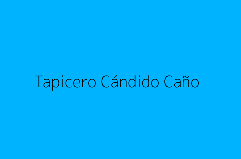 Tapicero Cándido Caño